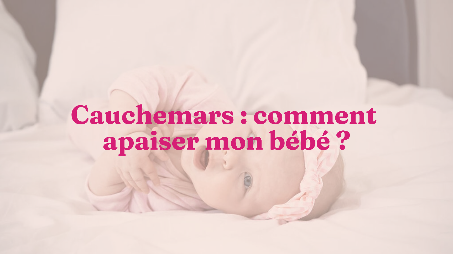 Cauchemars Comment Apaiser Mon Bebe