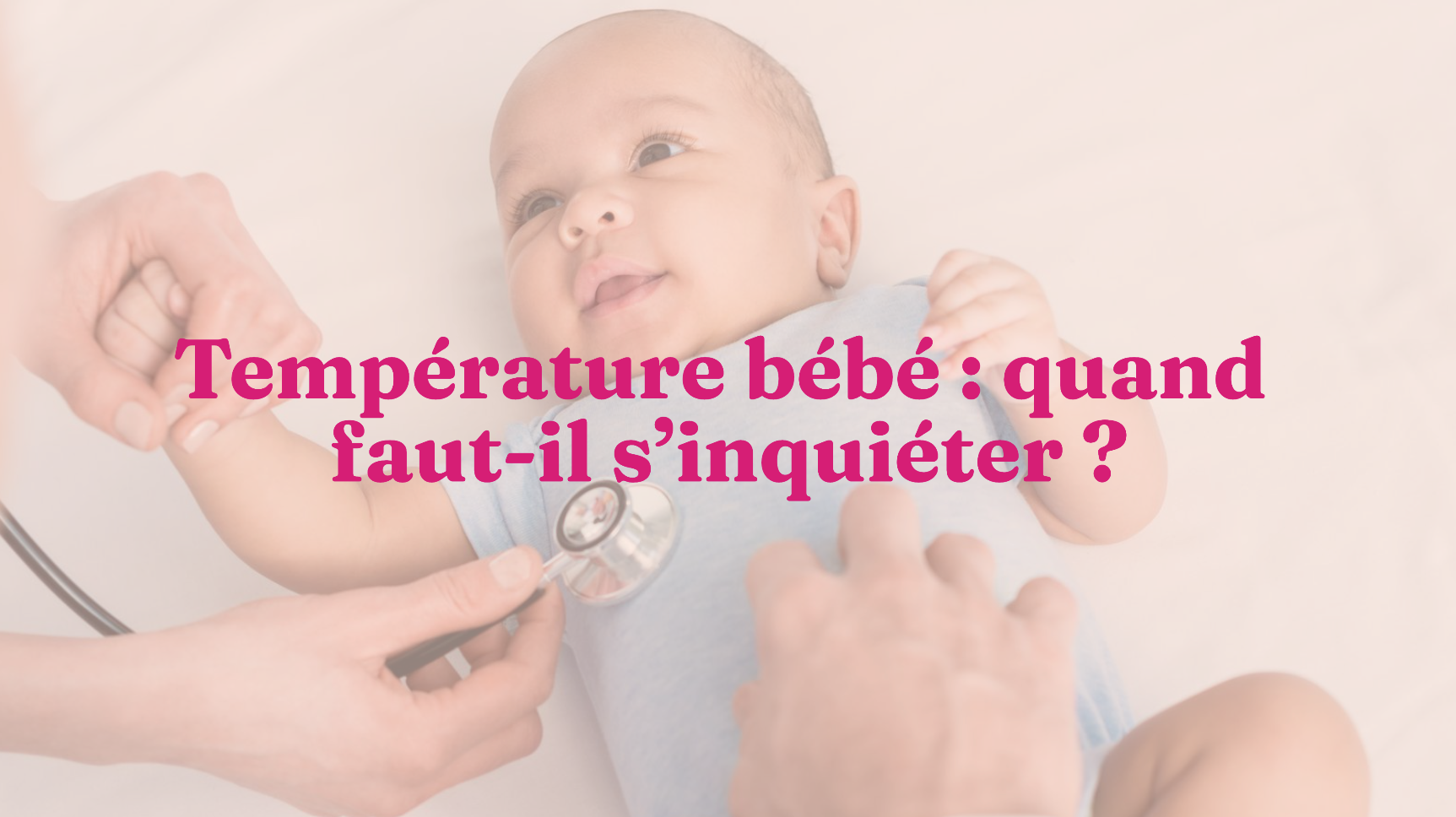 Temperature Bebe Quand Faut Il S Inquieter