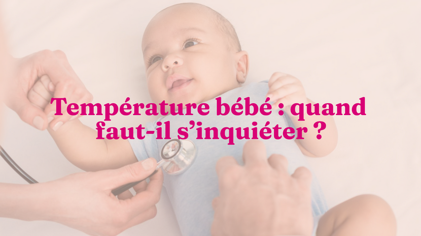 Comment prendre la température de bébé ?
