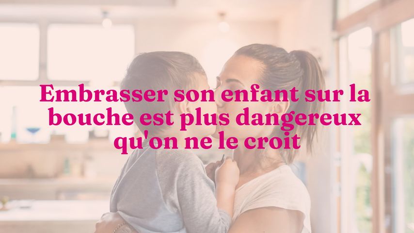 Embrasser Son Enfant Est Ce Dangereux