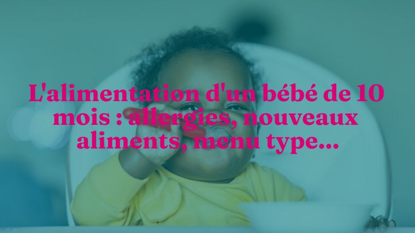 Alimentation Bebe 10 Mois Que Peut Manger Mon Enfant