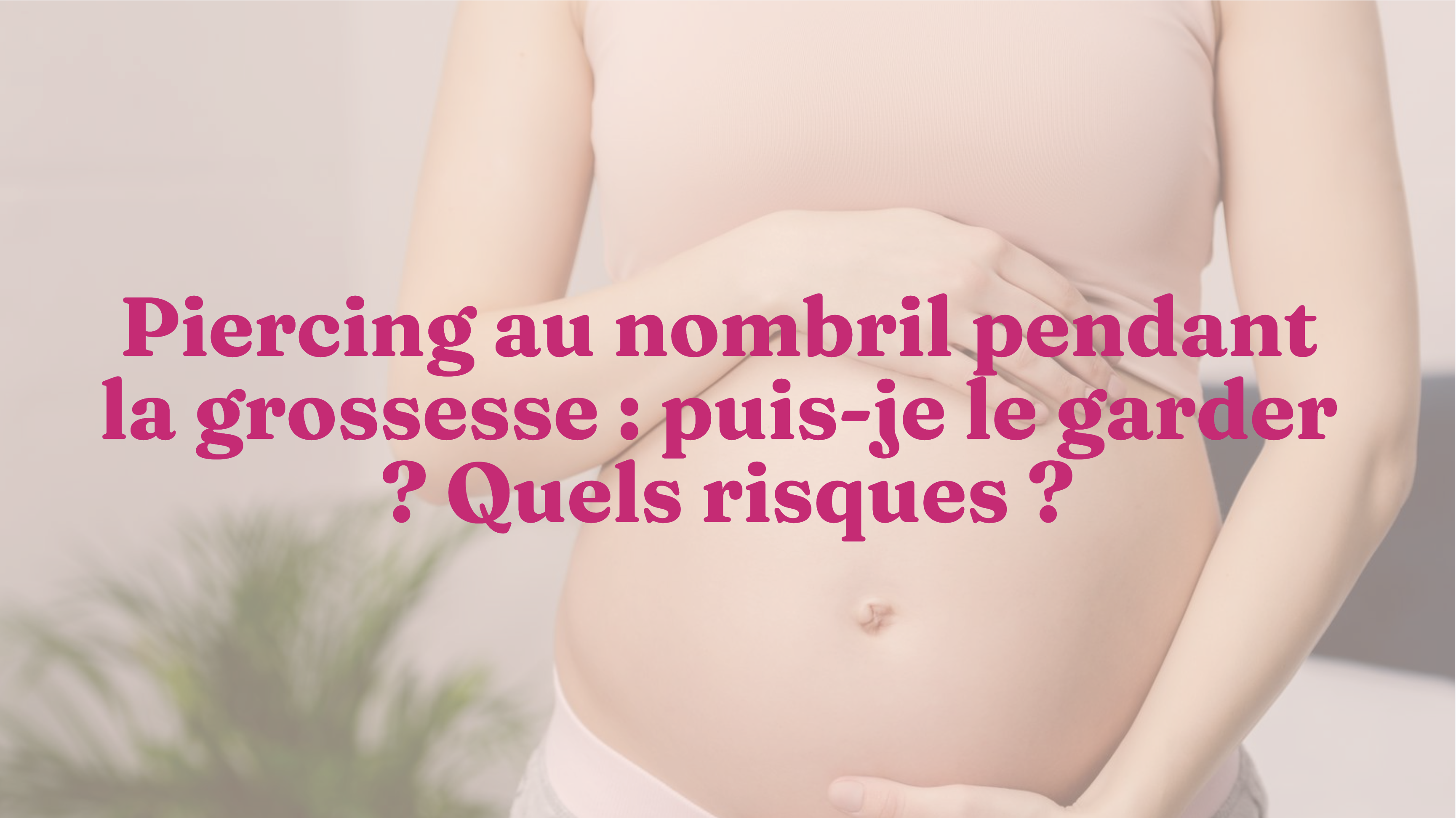 Piercing Au Nombril Pendant La Grossesse Puis Je Le Garder