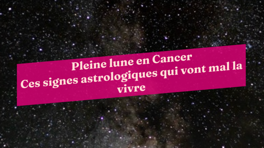 Pleine Lune En Cancer Ces Signes Astrologiques Qui Vont Mal La Vivre