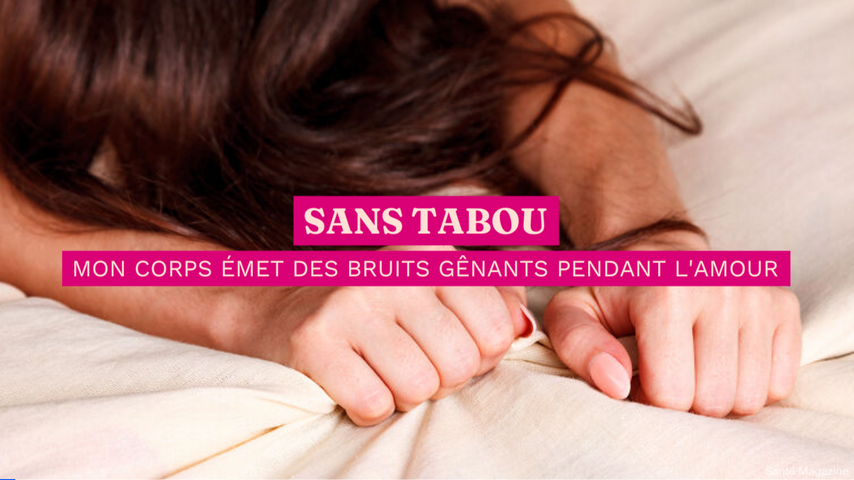 Mon Corps Fait Des Bruits Genants Pendant L Amour C Est Quoi