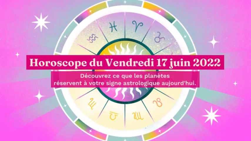 Horoscope Du Vendredi 17 Juin 22