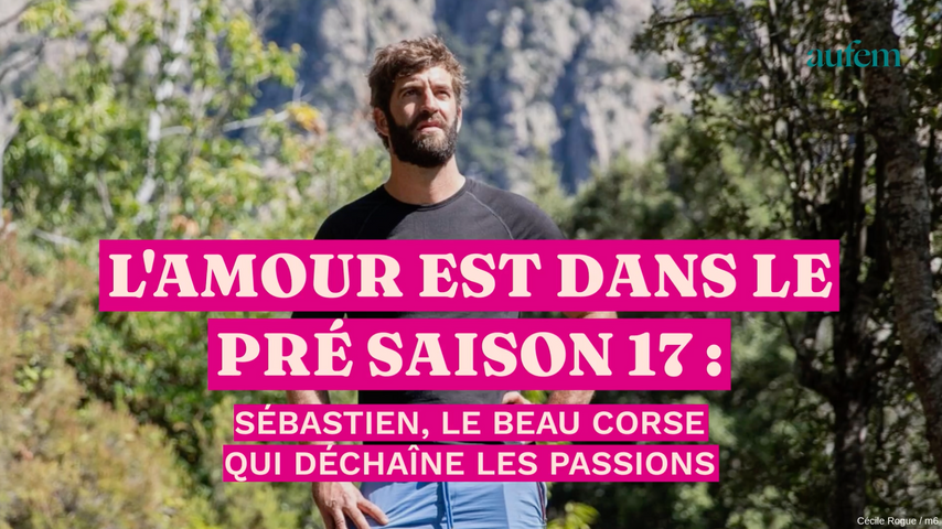 L Amour Est Dans Le Pre Saison 17 Sebastien Le Beau Corse Qui Dechaine Les Passions