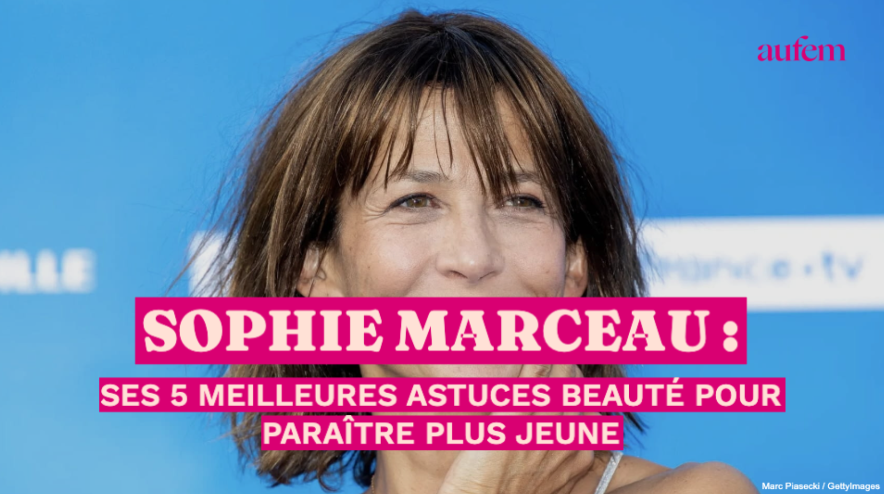 Sophie Marceau : ses 5 meilleures astuces beauté pour paraître plus jeune