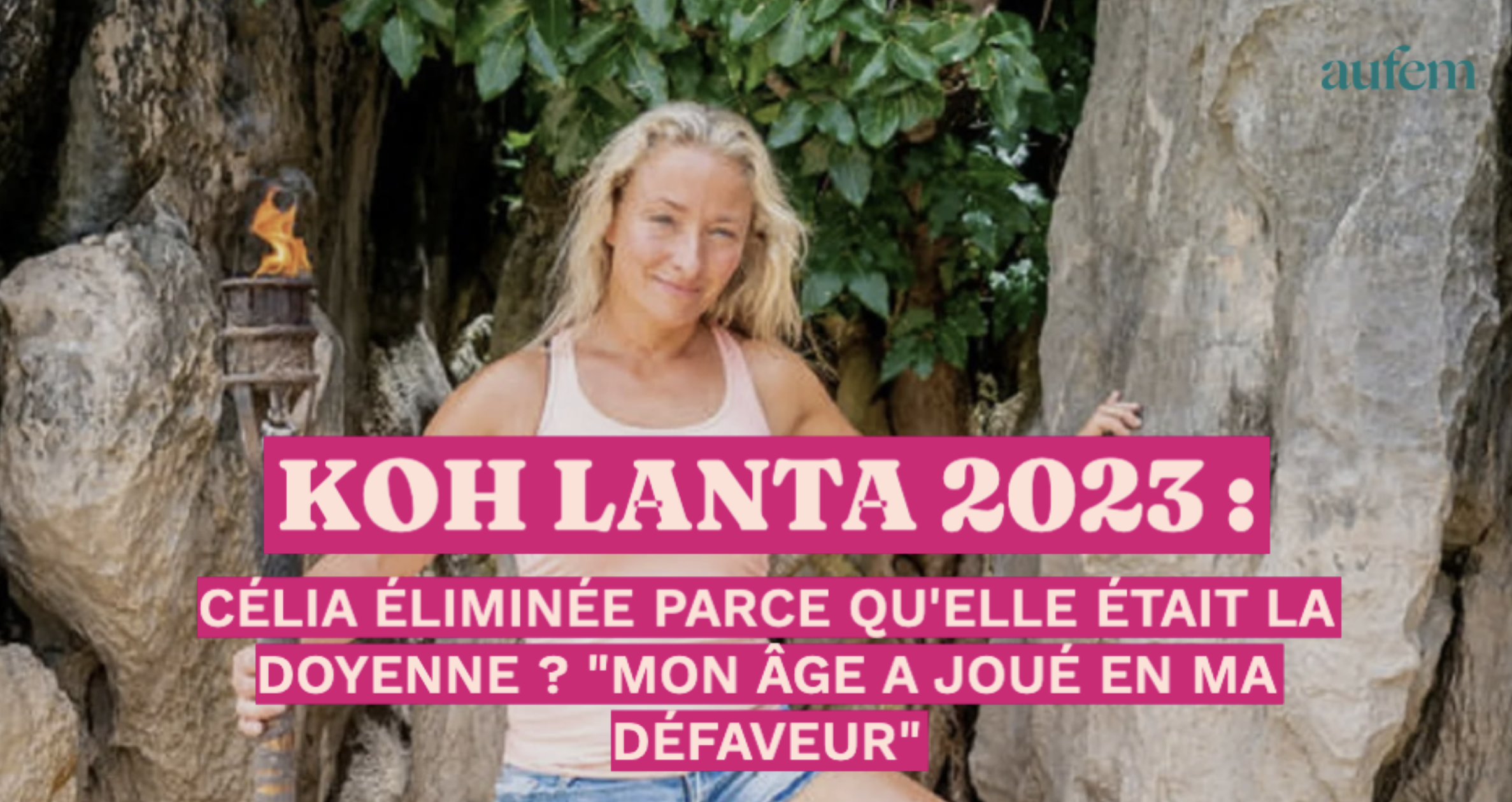 Koh Lanta Qui A été éliminé Koh Lanta 2023 : Célia éliminée parce qu'elle était la doyenne ? "Mon âge a  joué en ma défaveur"