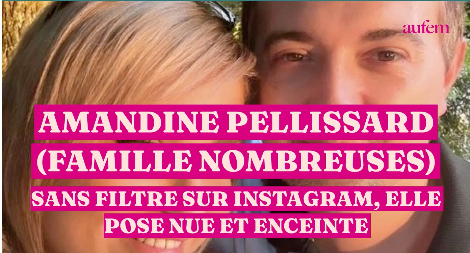 Amandine Pellissard (Familles Nombreuses) sans filtre sur Instagram, elle  pose nue et enceinte